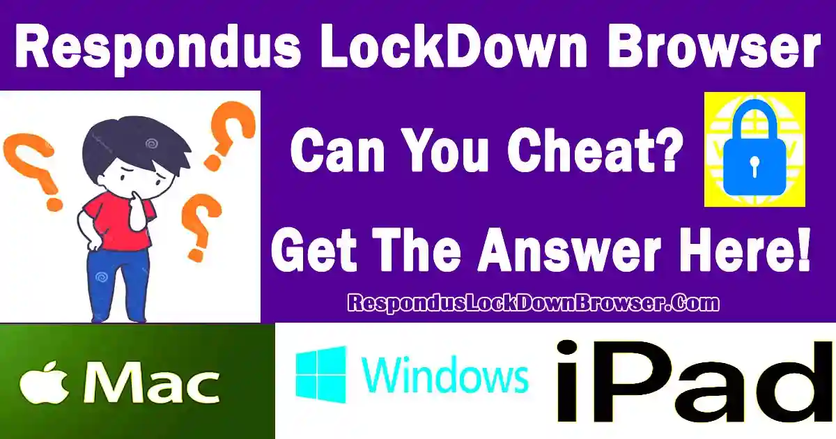 Can You Cheat on Respondus Lockdown Browser